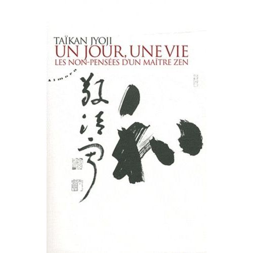 Un Jour, Une Vie - Les Non-Penses D'un Matre Zen, Tome 1    Format Broch 