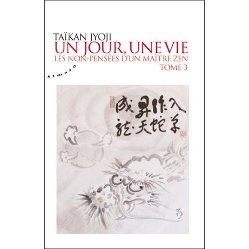 Un Jour, Une Vie - Les Non-Penses D'un Matre Zen, Tome 3    Format Broch 