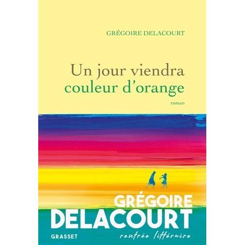 Un Jour Viendra Couleur D'orange   de grgoire delacourt  Format Beau livre 