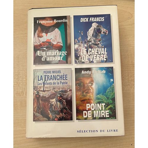 Un Mariage D'amour (De Franoise Bourdin); Le Cheval De Verre (De Dick Francis); La Tranche Les Enfants De La Patrie (De Pierre Miquel); Point De Mire (De Andy Mcnab)   