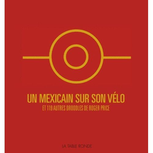 Un Mexicain Sur Son Vlo Et 119 Autres Droodles De Roger Price   de Price Roger  Format Broch 