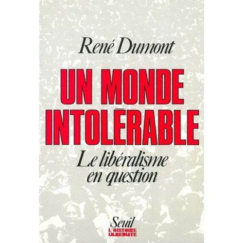Un Monde Intolrable. Le Libralisme En Question  