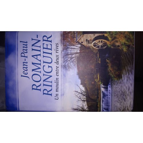 Un Moulin Entre Deux Rives   de Jean-Paul ROMAIN-RINGUIER  Format Cartonn 