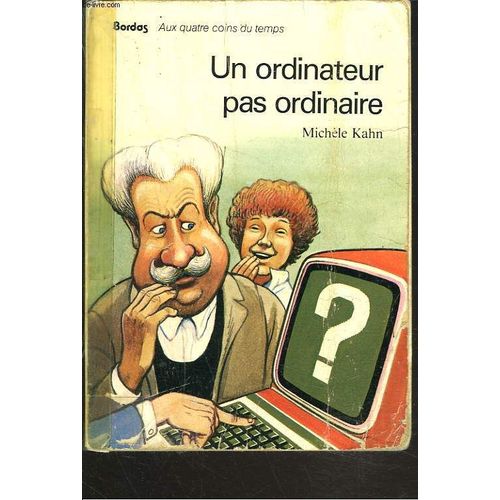 Un Ordinateur Pas Ordinaire.   de michle kahn