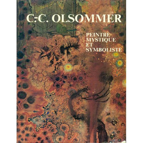 Un Peintre Mystique Et Symboliste.Charles-Clos Olsommer.Sa Vie Et Son Oeuvre D'aprs Ses Carnets Intimes Et D'autres Tmoignages   de Arnold Kohler 