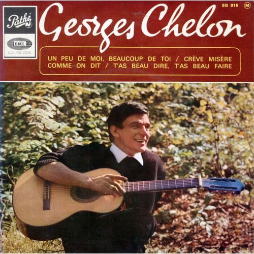Un Peu De Moi, Beaucoup De Toi/Crve Misre/Comme On Dit/T'as Beau Dire, T'as Beau Faire - Georges Chelon