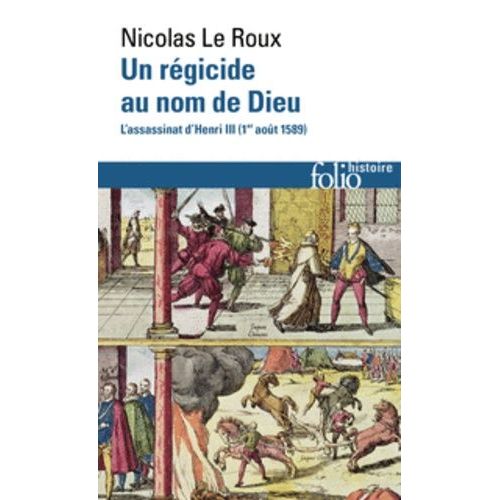 Un Rgicide Au Nom De Dieu - L'assassinat D'henri Iii (1er Aot 1589)   de Le Roux Nicolas  Format Poche 