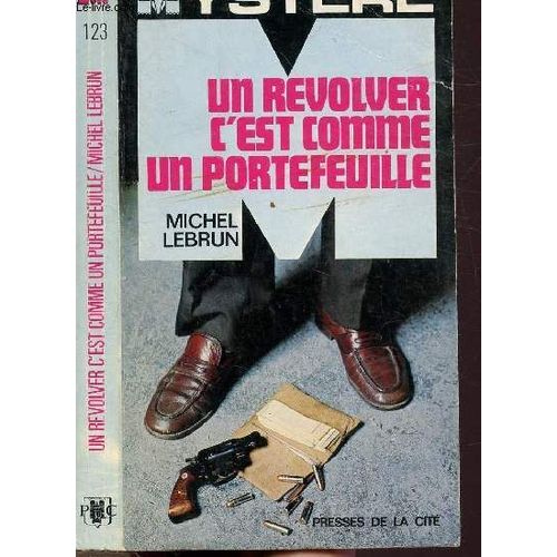 Un Revolver C'est Comme Un Portefeuille - Collection Mystere N123   de michel lebrun
