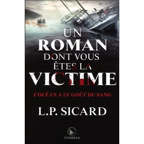 Un Roman Dont Vous tes La Victime - L'ocan A Le Got Du Sang   de Sicard L.-P.  Format Beau livre 