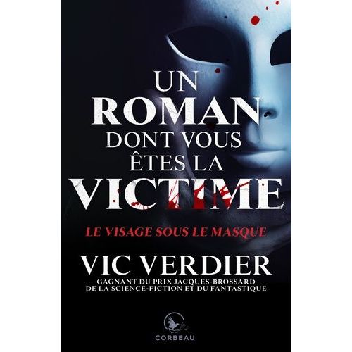 Un Roman Dont Vous tes La Victime - Le Visage Sous Le Masque   de Verdier Vic  Format Beau livre 