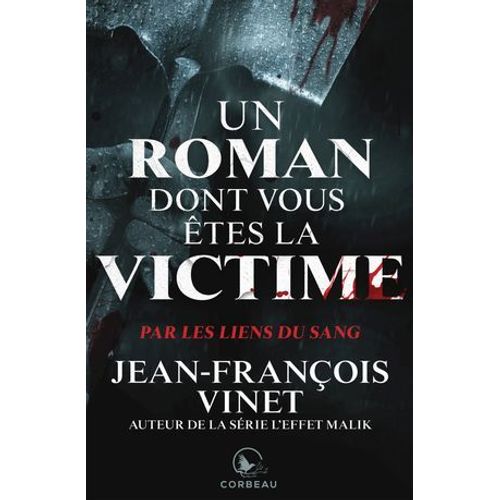 Un Roman Dont Vous Etes La Victime - Par Les Liens Du Sang  