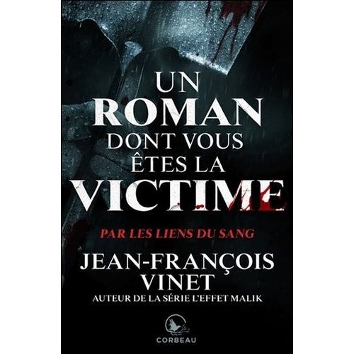 Un Roman Dont Vous tes La Victime - Par Les Liens Du Sang   de Vinet Jean-Franois  Format Beau livre 
