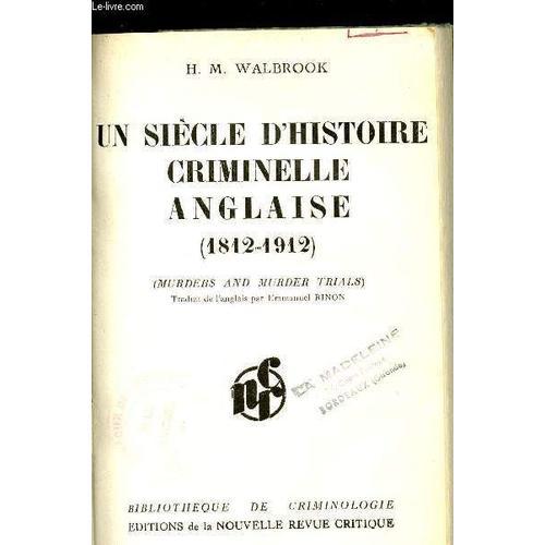 Un Siecle D Histoire Criminelle Anglaise (1812/1912)   de WALBROOK H.M. 