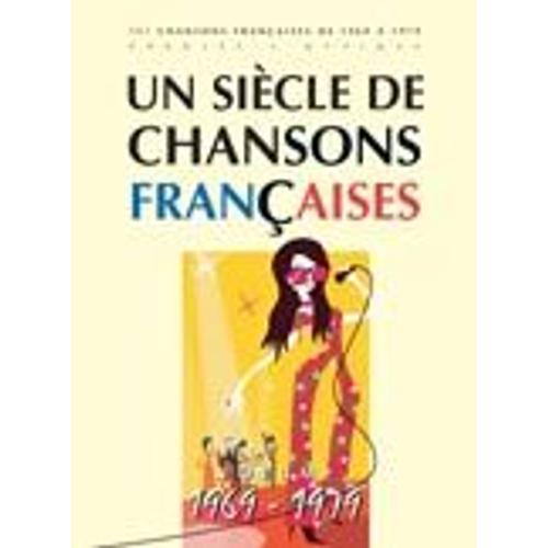 Un Sicle De Chansons Franaises - Volume 1969-1979