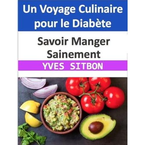 Un Voyage Culinaire Pour Le Diabte : Savoir Manger Sainement   de YVES SITBON