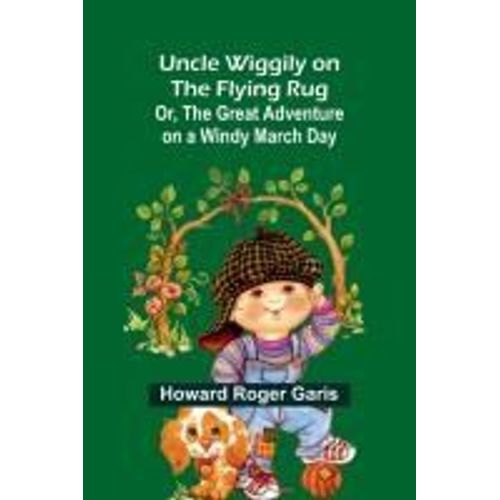 Uncle Wiggily On The Flying Rug; Or, The Great Adventure On A Windy March Day    Format Broch 