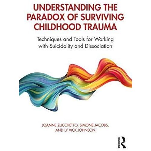 Understanding The Paradox Of Surviving Childhood Trauma    Format Broch 