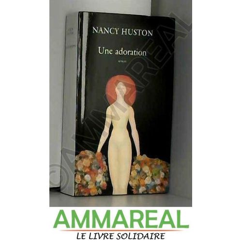 Une Adoration   de Nancy Huston  Format Reli 