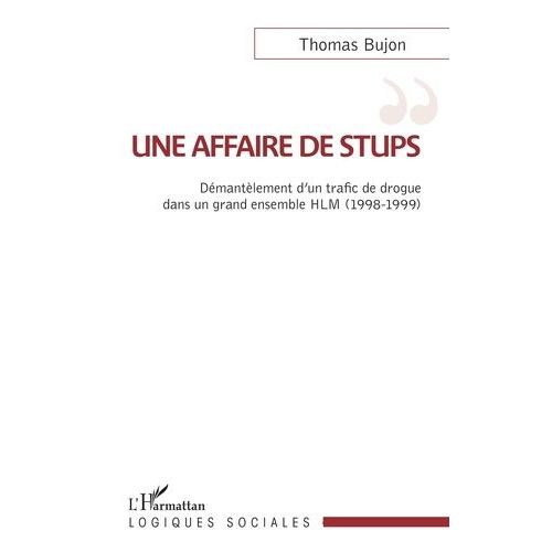 Une Affaire De Stups - Dmantlement D'un Trafic De Drogue Dans Un Grand Ensemble Hlm (1998-1999)    Format Beau livre 