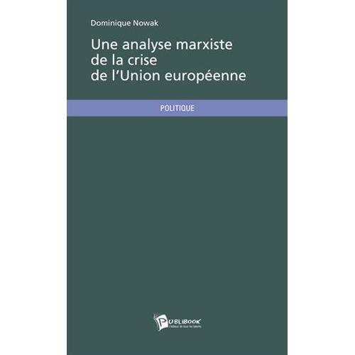 Une Analyse Marxiste De La Crise De L'union Europenne   de Dominique Nowak  Format Broch 