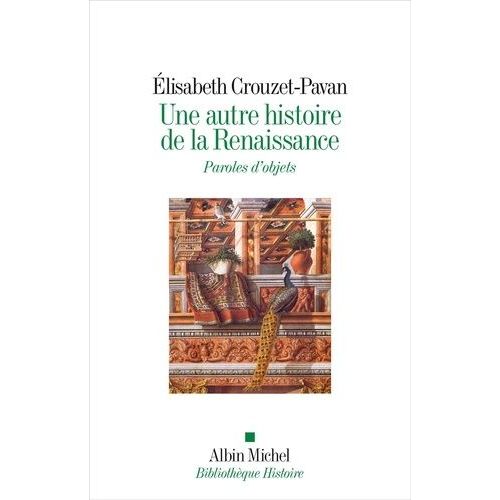 Une Autre Histoire De La Renaissance - Paroles D'objets   de Crouzet-Pavan Elisabeth  Format Grand Format 