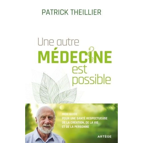 Une Autre Mdecine Est Possible - Mon Guide Pour Une Sant Respectueuse De La Cration, De La Vie Et De La Personne    Format Beau livre 