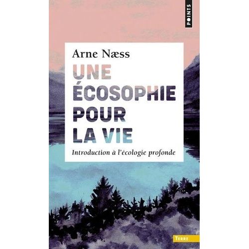 Une cosophie Pour La Vie - Introduction  L'cologie Profonde    Format Poche 