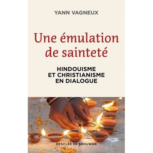 Une mulation De Saintet - Hindouisme Et Christianisme En Dialogue    Format Beau livre 