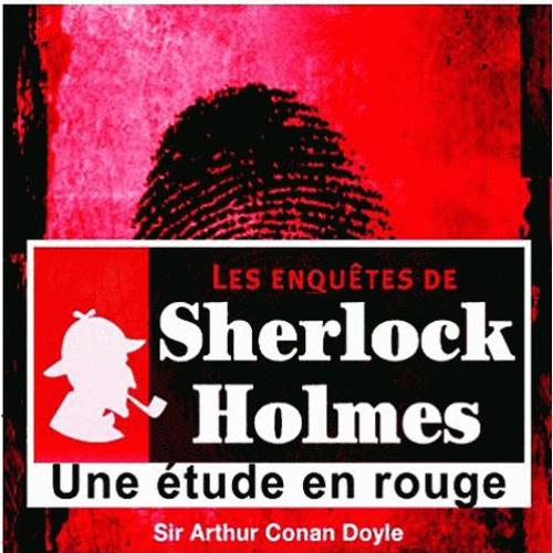 Une Enqute De Sherlock Holmes  : Une tude En Rouge - Livre Lu (Cd) - Narrateur Cyril Deguillen - Arthur Conan Doyle