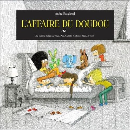 Une Enqute Mene Par Adle, Hortense, Paul, Camille, Hugo Et Vous ! - L'affaire Du Doudou Perdu    Format Album 