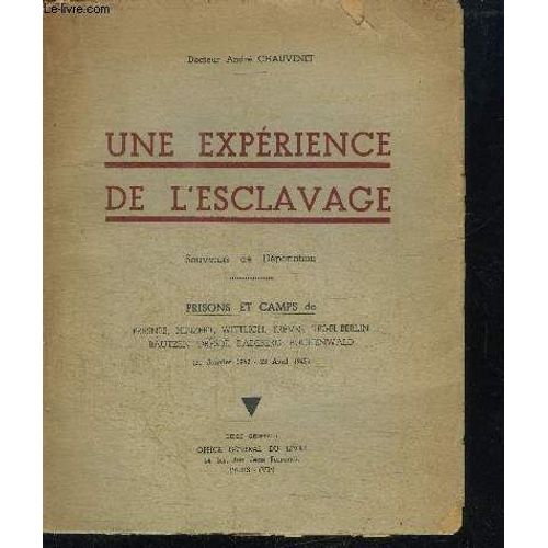Une Experience De L'esclavage - Souvenirs De Deportation - Prisons Et Camps De Fresnes, Hinzert, Wittlich, Treves, Tegel-Berlin, Bautzen, Dresde, Redeberg, Buchenwald (21 Janvier 1942- 23 ...   de DR CHAUVENET ANDRE