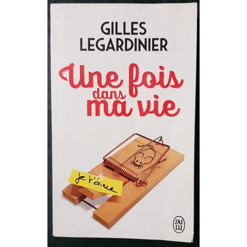Une Fois Dans Ma Vie   de gilles legardinier 