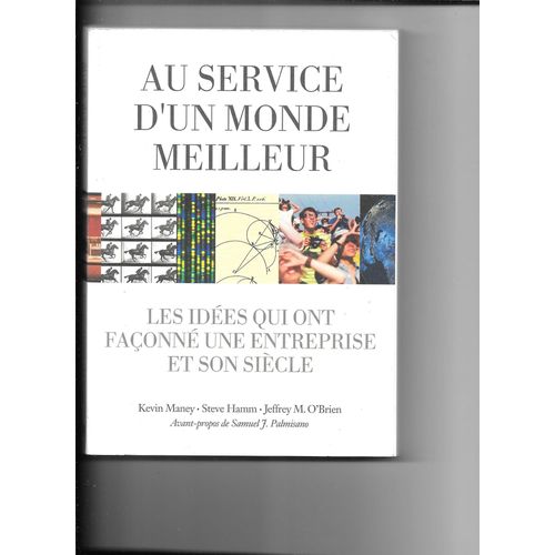 Une Histoire D'ibm La Plus Grande Compagnie Informatique Mondiale Pionnire Des Ordinateurs 1911-2011 Par Kevin Manney Steve Hamm & Jeffrey M. O'brien Avant-Propos De Samuel J. Palmisano 2011 Pearson
