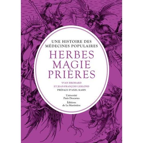 Herbes, Magie Et Prires - Une Histoire Des Mdecines Populaires   de yvan brohard  Format Reli 