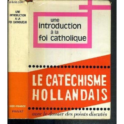 Une Introduction A La Foi Catholique - Le Nouveau Catechisme Pour Adultes Realise Sous La Responsabilite Des Eveques Des Pays-Bas   de charles ehlinger  Format Reli 