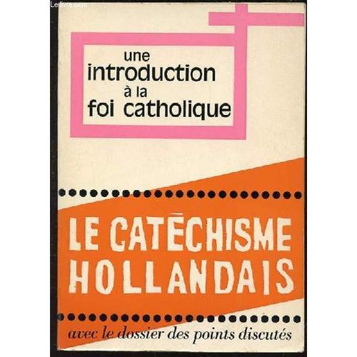 Une Introduction A La Foi Catholique - Le Nouveau Catechisme Pour Adultes Realise Sous La Responsabilite Des Eveques Des Pays-Bas.   de charles ehlinger