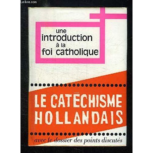 Une Introduction  La Foi Catholique. Le Nouveau Catchisme Pour Adultes Ralis Sous La Responsabilit Des vques Des Pays-Bas. Edition Franaise Sous La Direction De Charles Ehlinger.   de Ehlinger, Charles  Format Beau livre 