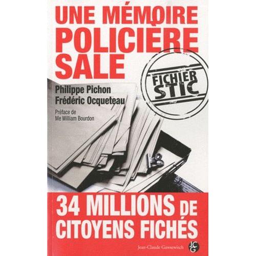 Une Mmoire Policire Sale : Le Fichier Stic - Tmoignages Croiss D'un Policier Et D'un Sociologue   de Pichon Philippe  Format Broch 