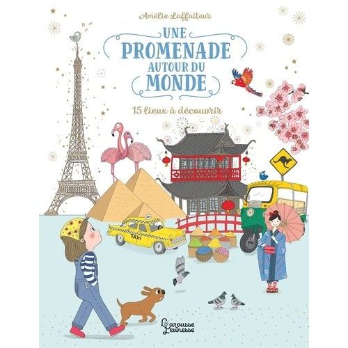 Une Promenade Autour Du Monde - 15 Lieux  Dcouvrir    Format Album 
