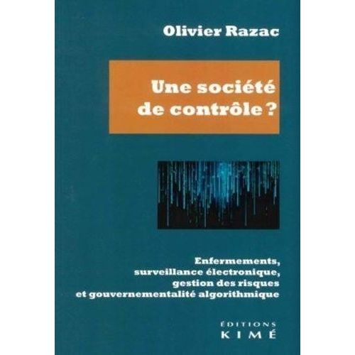 Une Socit De Contrle ? - Enfermements, Surveillance lectronique, Gestion Des Risques Et Gouvernementalit Algorithmique    Format Beau livre 