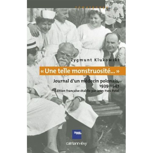 Une Telle Monstruosit... Journal D'un Mdecin Polonais 1933-1947  