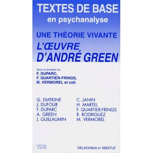 Une Theorie Vivante - L'oeuvre D'andre Green, Colloque Organise A Annecy, Le 26 Mars 1994    Format Broch 