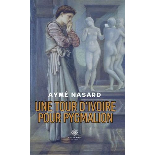 Une Tour D'ivoire Pour Pygmalion  