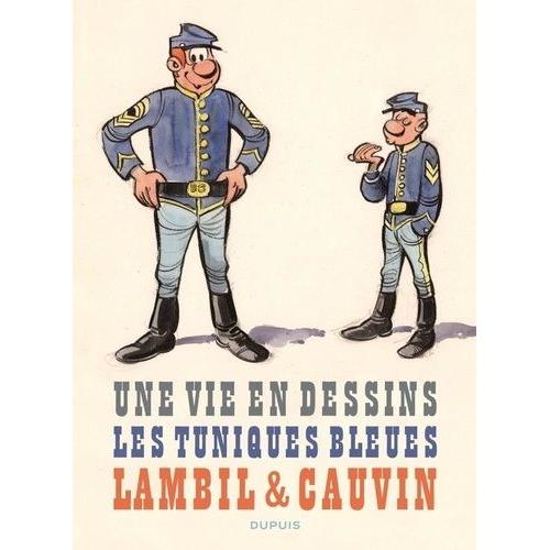 Une Vie En Dessins - Les Tuniques Bleues Lambill & Cauvin   de Pasamonik Didier  Format Album 