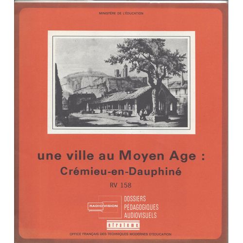 Une Ville Au Moyen-ge: Crmie En Dauphin - Dossiers Pdagogiques Audiovisuels 158