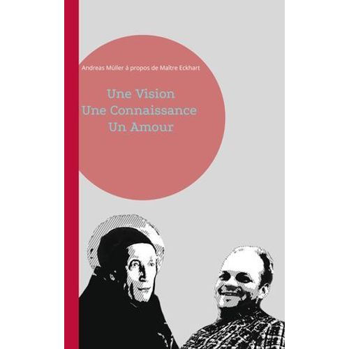 Une Vision, Une Connaissance, Un Amour  