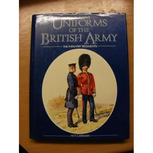 Uniforms Of The British Army, The Infantry Regiments (Richard Simkin's)   de W. Y. Carman  Format Reli 