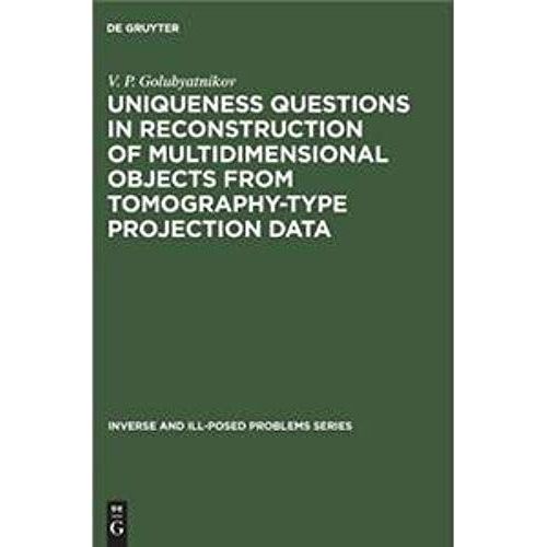 Uniqueness Questions In Reconstruction Of Multidimensional Objects From Tomography-Type Projection Data    Format Reli 