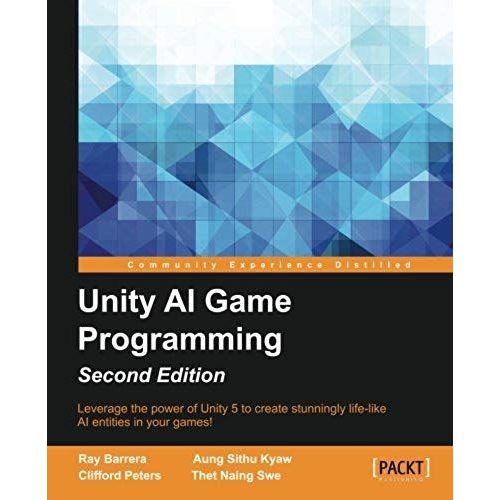 Unity Ai Game Programming - Second Edition: Leverage The Power Of Unity 5 To Create Fun And Unbelievable Ai Entities In Your Games!   de Collectif  Format Broch 
