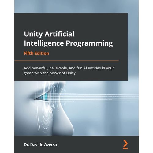 Unity Artificial Intelligence Programming - Fifth Edition    Format Broch 